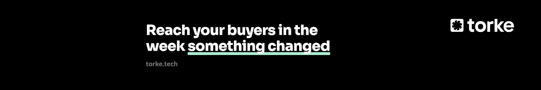 Torke LinkedIn banner: Reach your buyers in the week something changed